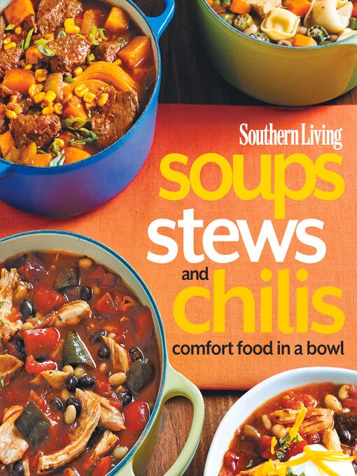Title details for Southern Living Soups, Stews and Chilis by The Editors of Southern Living - Available